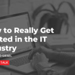 How to Really Get Started in the IT Industry