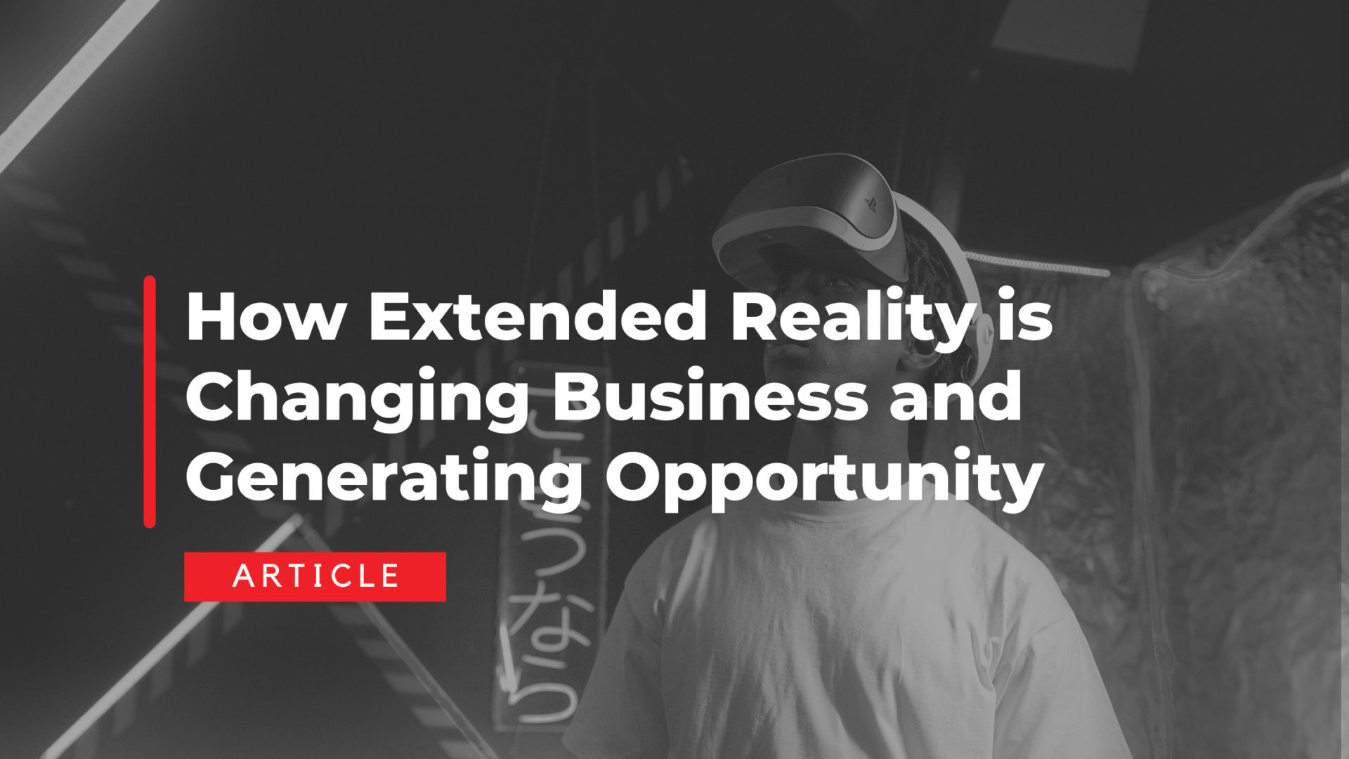 How Extended Reality is Changing Business and Generating Opportunity