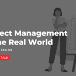 Discover What Project Management is like in The Real World with Leah Taylor
