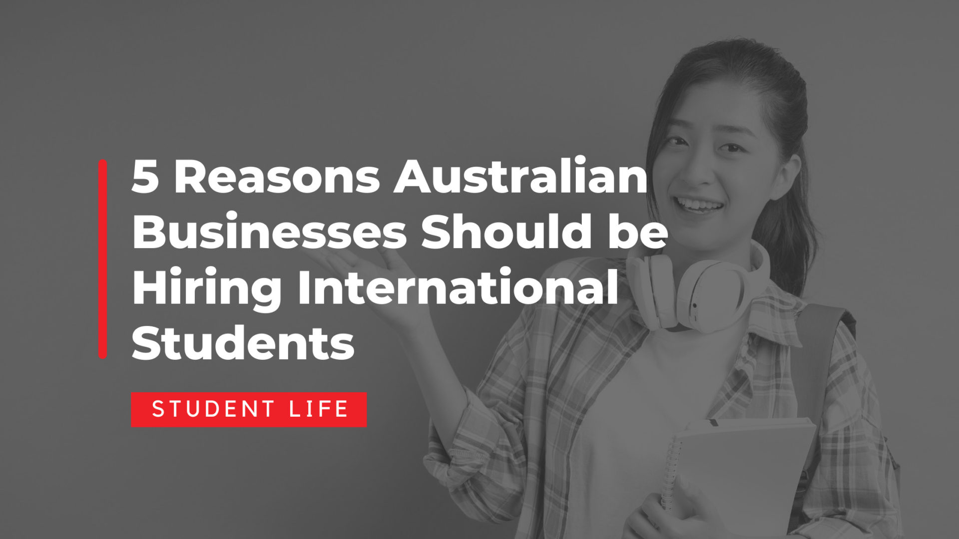 5 Reasons Australian Businesses Should be Hiring International Students