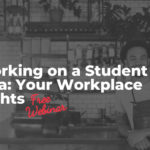 Working on a Student Visa: Your Workplace Rights (Free Webinar)