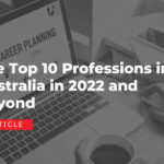 The Top 10 Professions in Australia in 2022 and beyond