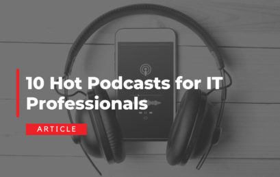 10 Hot Podcasts for IT Professionals