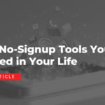 10 No-Signup Tools You Need in Your Life