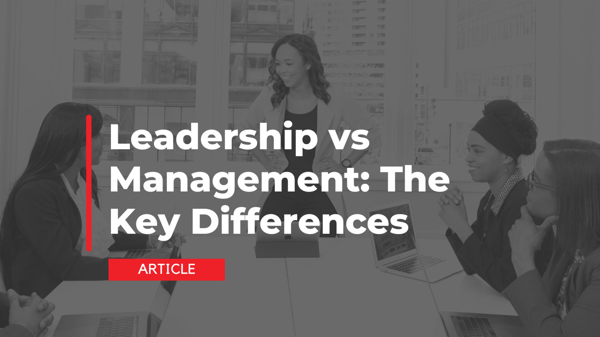 Leadership vs Management: The Key Differences