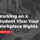 Working on a Student Visa: Your Workplace Rights