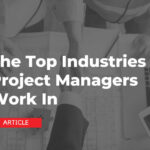 Explore the Top Industries a Project Manager Can Work In