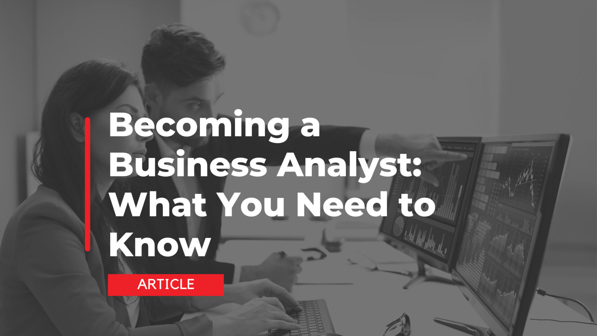 Becoming a Business Analyst: What You Need to Know