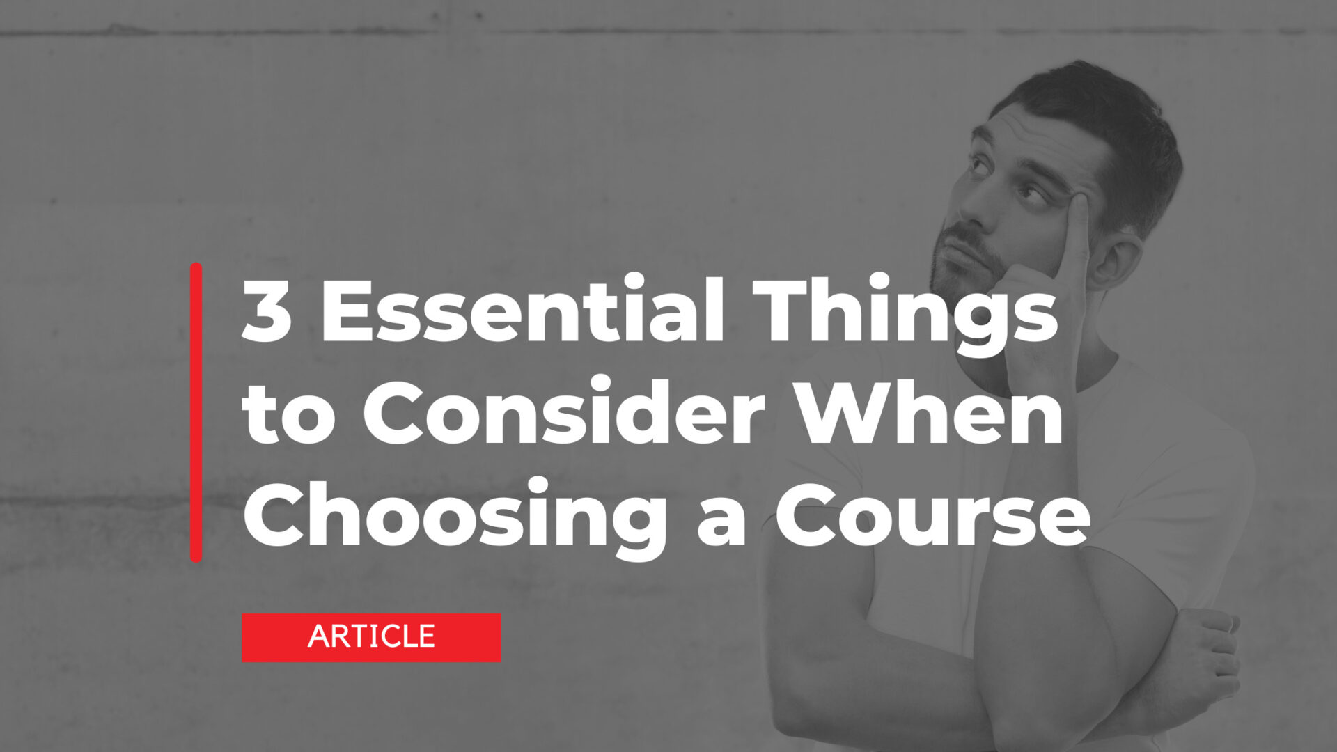 3 Essential Things to Consider When Choosing a Course