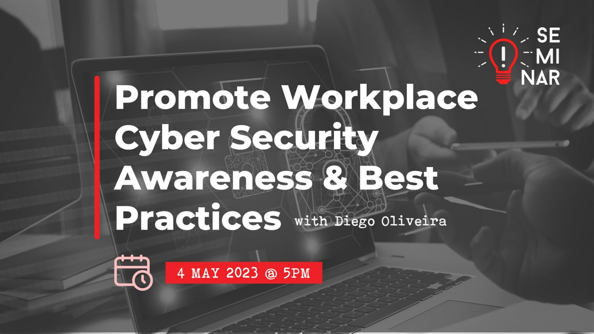 Seminar, May 4: Promote Workplace Cyber Security Awareness & Best Practices