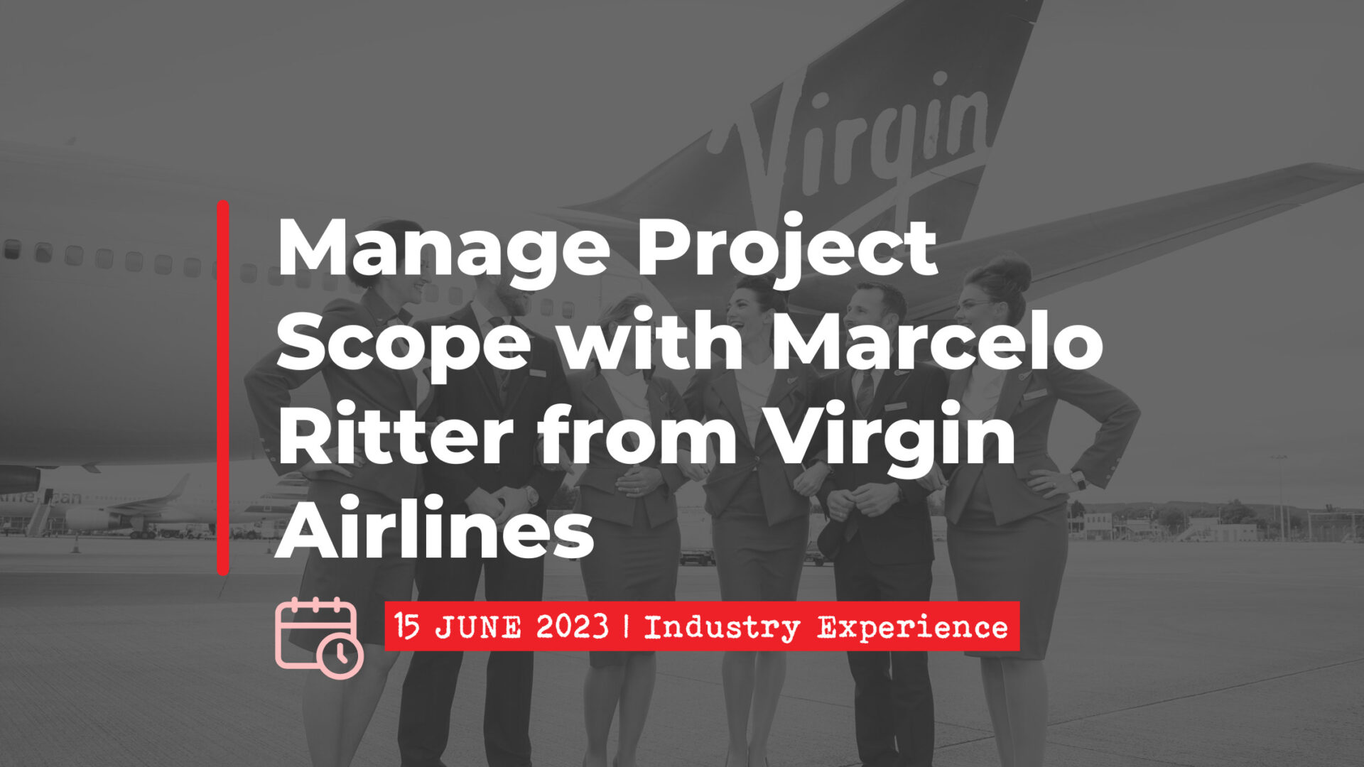 15 June 2023: Manage Project Scope with Marcelo Ritter from Virgin Airlines