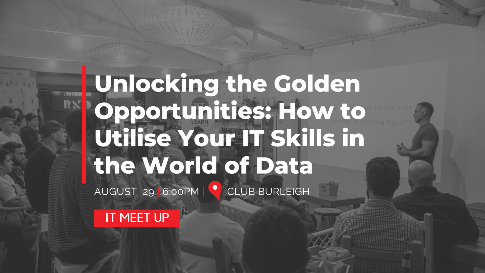 29 August 2023: IT Meet Up – Unlocking the Golden Opportunities: How to Utilise Your IT Skills in the World of Data