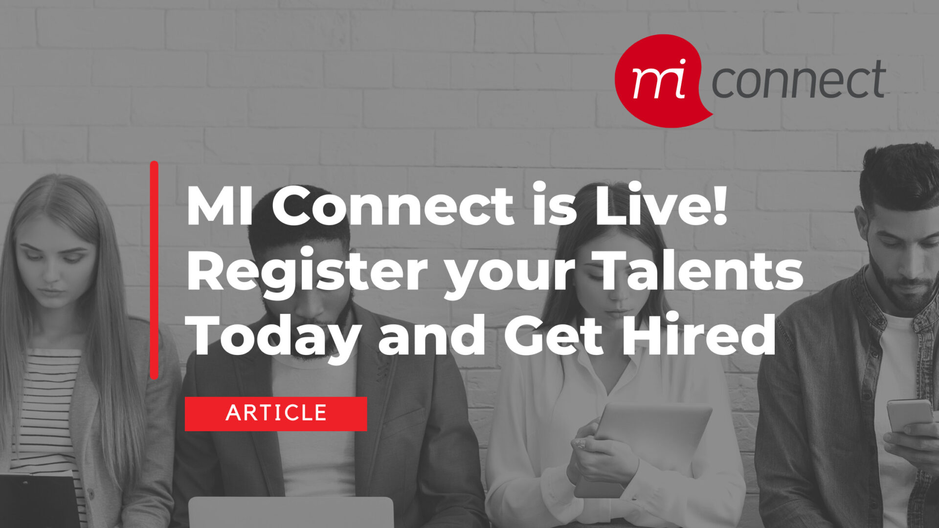 MI Connect is Live! Register your Talents Today and Get Hired