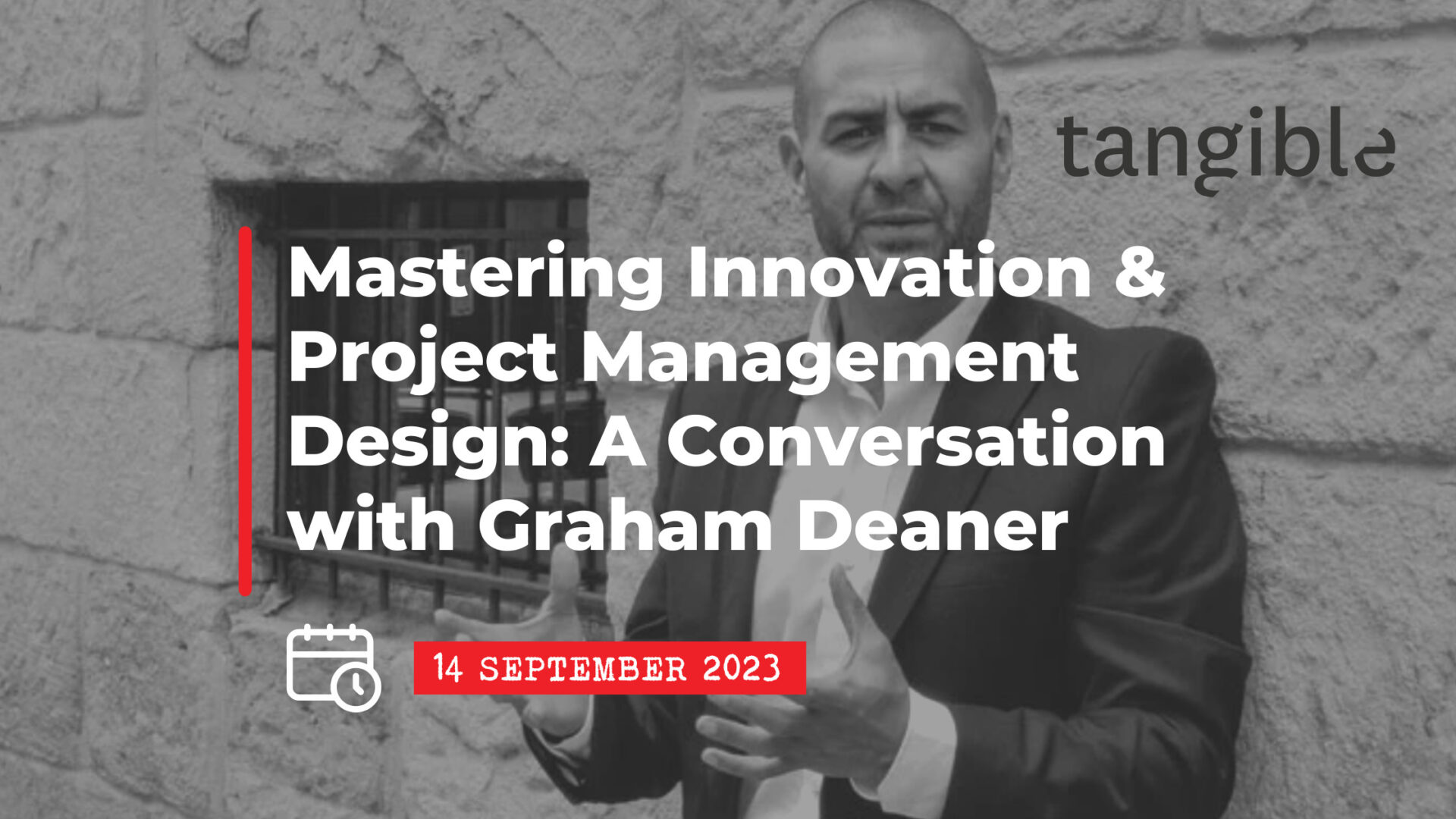 EVENT: 14 September 2023 – Mastering Innovation and Project Management Design: A Conversation with a Multi-Talented Creative Graham Deaner