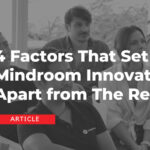 4 Factors That Set Mindroom Innovation Apart from The Rest