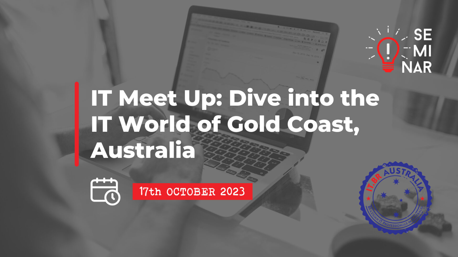 17 October:  Dive into the IT World of Gold Coast, Australia (IT Meet Up)