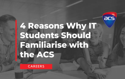 4 Reasons Why IT Students Should Familiarise with the ACS