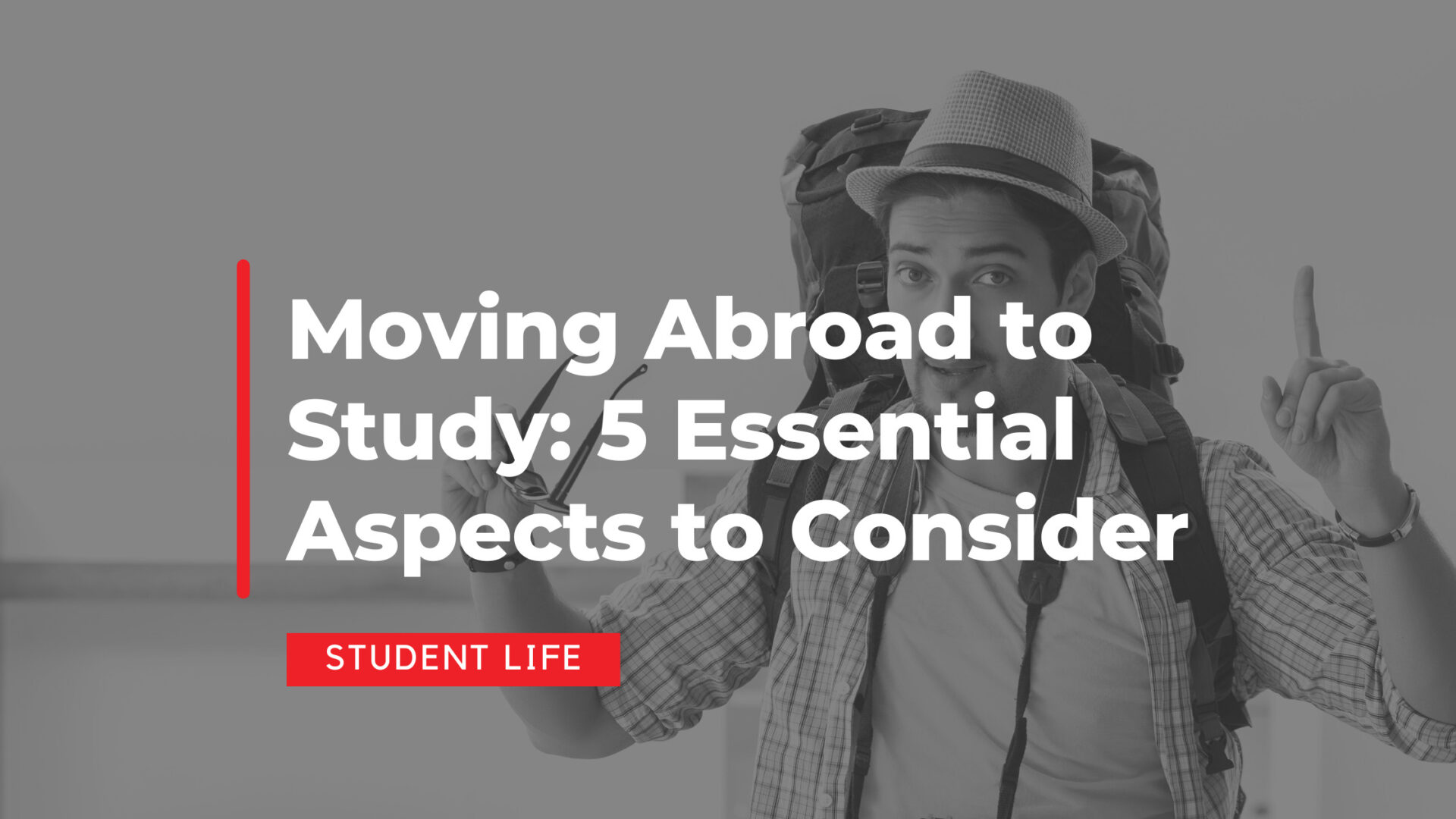 Moving Abroad to Study: 5 Essential Aspects to Consider