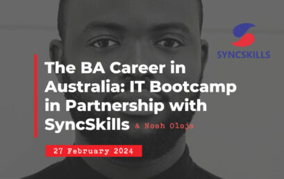 Navigating the BA Career in Australia: IT Bootcamp in Partnership with SyncSkills
