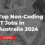 Top Non-Coding IT Jobs in Australia 2024