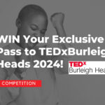 Win Your Exclusive Pass to TEDxBurleigh Heads 2024!