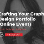 4 March: Crafting Your Graphic Design Portfolio (Online Event)