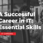 A Successful Career in IT: Essential Skills