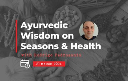 21 March: Navigating Wellness: Ayurveda’s Wisdom on Seasons and Health