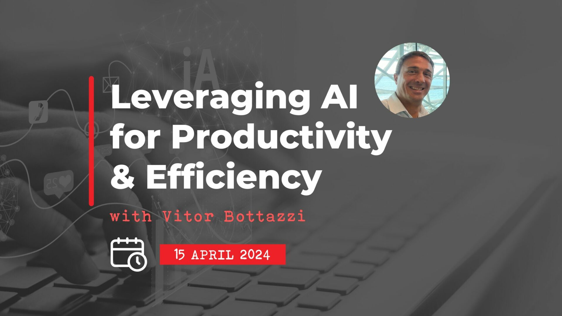 15 April: Leveraging AI for Productivity & Efficiency