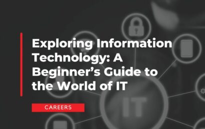 Exploring Information Technology: A Beginner’s Guide to the World of IT