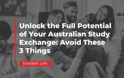 Unlock the Full Potential of Your Australian Study Exchange: Avoid These 3 Things
